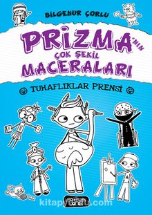 Prizma’nın Çok Şekil Maceraları / Tuhaflıklar Prensi - Bilgenur Çorlu
