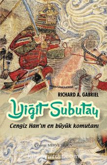 Yiğit Subutay & Cengiz Han'ın En Büyük Komutanı