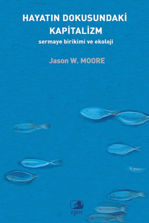 Hayatın Dokusundaki Kapitalizm & Sermaye Birikimi ve Ekoloji