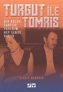Turgut ile Tomris &  Bir Bozuk Saattir Yüreğim 