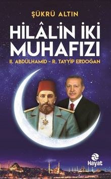 Hilal'in İki Muhafızı & II. Abdulhamid - R. Tayyip Erdoğan
