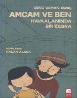 Amcam ve Ben / Havaalanında Bir Zebra (Ciltli)