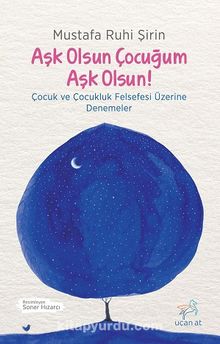 Aşk Olsun Çocuğum Aşk Olsun! - Mustafa Ruhi Şirin