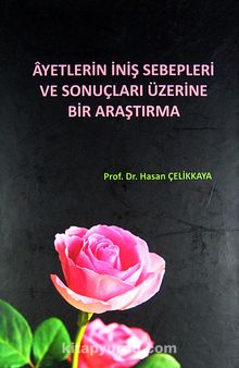 Ayetlerin İniş Sebepleri ve Sonuçları Üzerine Bir Araştırma (Ciltli) - Prof. Dr. Hasan Çelikkaya