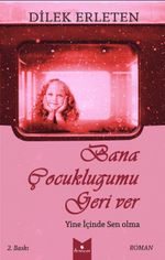 Bana Çocukluğumu Geri Ver İçinde Sen Olma
