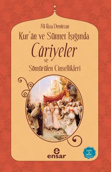 Kur'an ve Sünnet Işığında Cariyeler ve Sömürülen Cinsellikler