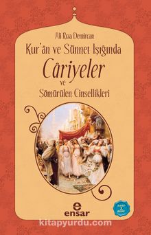 Kur'an ve Sünnet Işığında Cariyeler ve Sömürülen Cinsellikler - Ali Rıza Demircan