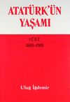 Atat&uuml;rk'&uuml;n Yaşamı 1.Cilt (1881-1918)