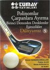 Polinomlar - &Ccedil;arpanlara Ayırma - Birinci Dereceden Denklemler - Eşitsizlikler / D&uuml;nyamız 5
