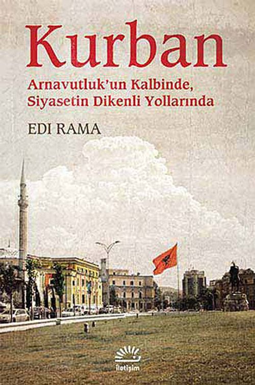 Kurban & Arnavutluk'un Kalbinde Siyasetin Dikenli Yollarında