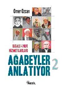 Risale-i Nur Hizmetkarları Ağabeyler Anlatıyor-2 - Ömer Özcan