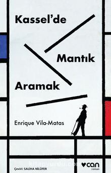 Kassel’de Mantık Aramak - Enrique Vila Matas