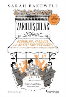Varoluşçular Kahvesi - Sarah Bakewell
