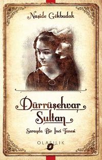 Dürrüşehvar Sultan: Sarayda Bir İnci Tanesi