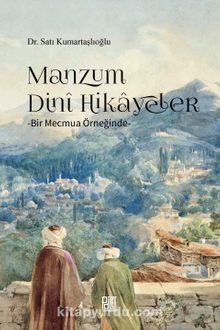 Manzum Dini Hikayeler & Bir Mecmua Örneğinde - Satı Kumartaşlıoğlu