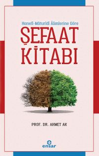 Hanefi - Maturidi Alimlerine Göre Şefaat Kitabı 