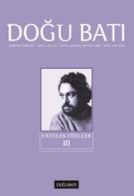 Doğu Batı Sayı: 37 Mayıs, Haziran, Temmuz 2006 (Üç Aylık Düşünce Dergisi) / Entelektüeller 3