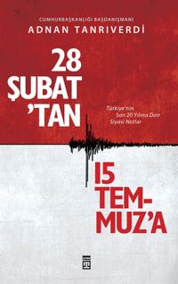 28 Şubat'tan 15 Temmuz'a