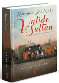 Haremin Padişahı Valide Sultan (Renkli - Büyük Boy - Ciltli)