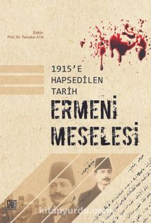 1915’e Hapsedilen Tarih Ermeni Meselesi 