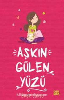 Aşkın Gülen Yüzü – Aşkın Öteki Yüzü - Bilinmeyen Yazar