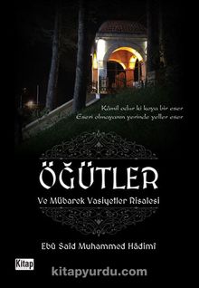 Öğütler ve Mübarek Vasiyetler Risalesi - Ebu Said Hadimi