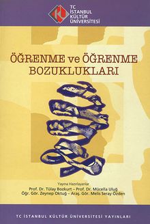 Öğrenme ve Öğrenme Bozuklukları & 18-19 Nisan 2009, 2. Eğitim Psikolojisi Sempozyumu, İstanbul Kültür Üniversitesi, Bildiriler Kitabı