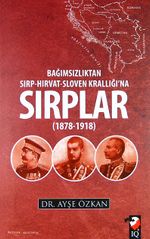 Sırplar & Bağımsızlıktan Sırp-Hırvat-Sloven Krallığı'na (1878-1918)