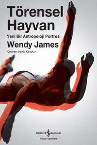 Törensel Hayvan & Yeni Bir Antropoloji Portresi