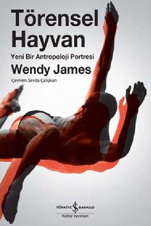 Törensel Hayvan & Yeni Bir Antropoloji Portresi