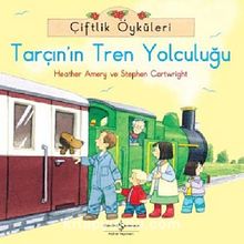 Çiftlik Öyküleri - Tarçın'ın Tren Yolculuğu - Heather Amery