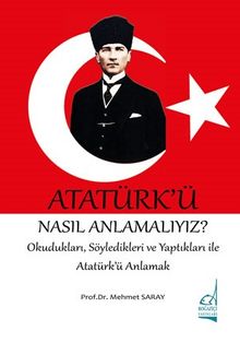 Atatürk'ü Nasıl Anlamalıyız? 