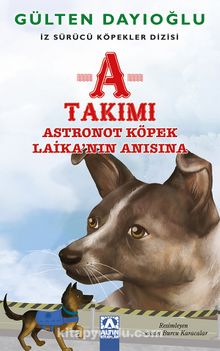 A Takımı / Astronot Köpek Laika'nın Anısına - Gülten Dayıoğlu