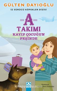 A Takımı / Kayıp Çocuğun Peşinde - Gülten Dayıoğlu