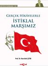 Ger&ccedil;ek Hikayelerle İstiklal Marşımız