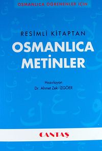 Osmanlıca Öğrenenler İçin Osmanlıca Metinler (Resimli Kitaptan)