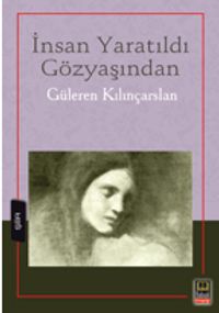 İnsan Yaratıldı Gözyaşından