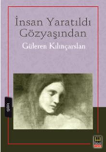 İnsan Yaratıldı Gözyaşından