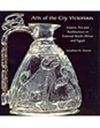 Arts of the City Victorious & Islamic Art and Architecture in Fatimid North Africa and Egypt