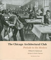 The Chicago Architectural Club & Prelude to the Modern