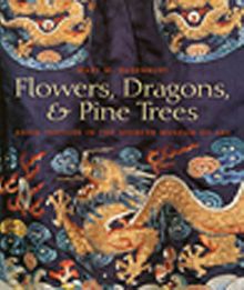 Flowers,Dragons and Pine Trees & Asian Textiles in the Spencer Museum of Art