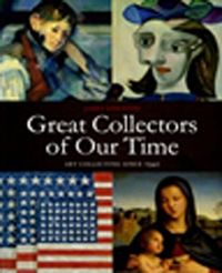 Great Collectors of Our Time & Art Collecting Since 1945