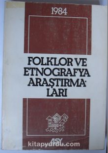 Folklor ve Etnografya Araştırmaları 1984 (Kod: 4-H-7)