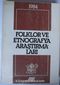 Folklor ve Etnografya Araştırmaları 1984 (Kod: 4-H-7)