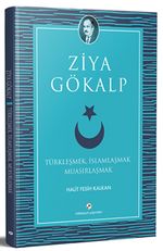 Türkleşmek, İslamlaşmak Muasırlaşmak