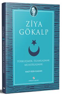 Türkleşmek, İslamlaşmak Muasırlaşmak