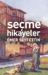 Ömer Seyfettinden Seçme Hikayeler
