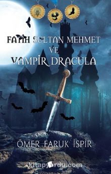 Fatih Sultan Mehmet ve Vampir Dracula - Ömer Faruk İspir