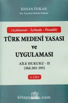 Türk Medeni Yasası ve Uygulaması 3. Cilt & Aile Hukuku - II (Madde 202-395)