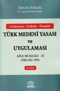 Türk Medeni Yasası ve Uygulaması 3. Cilt & Aile Hukuku - II (Madde 202-395)